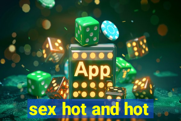 sex hot and hot